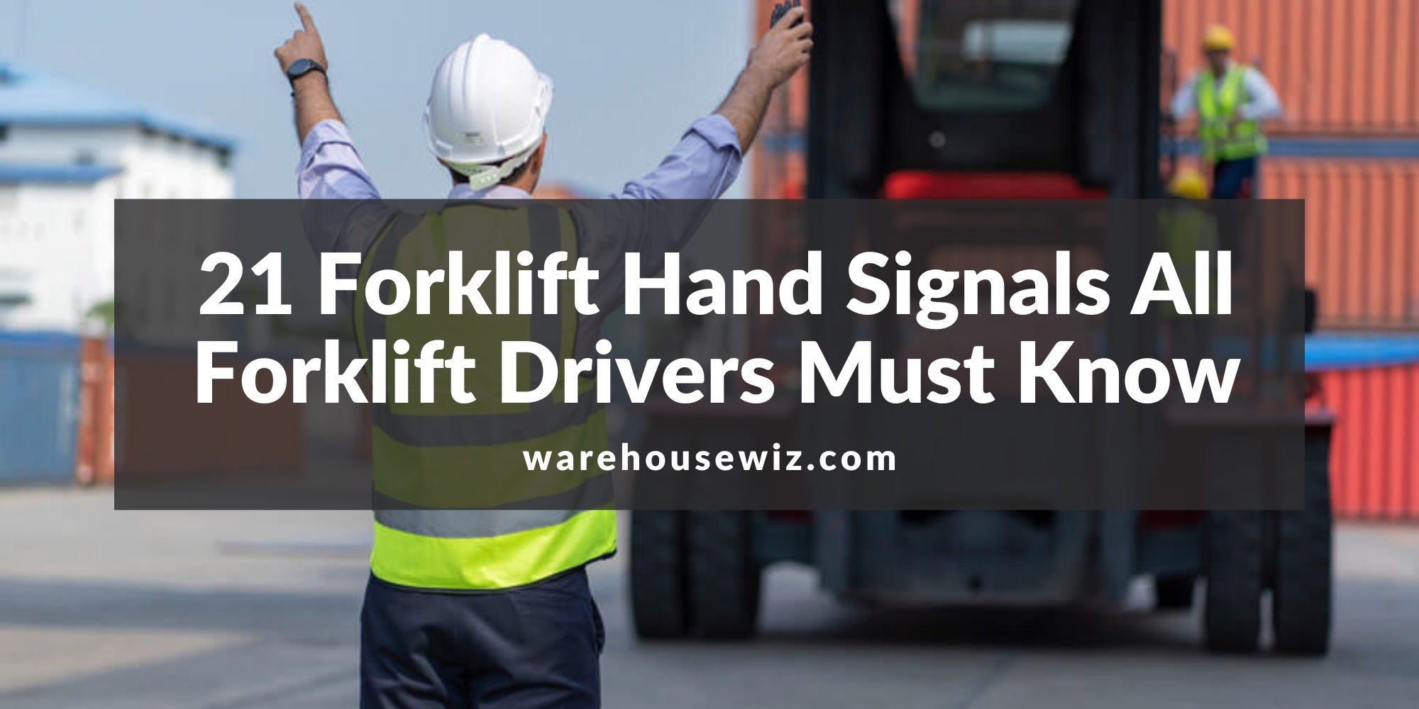 21 Forklift Hand Signals All Forklift Drivers Need to Know