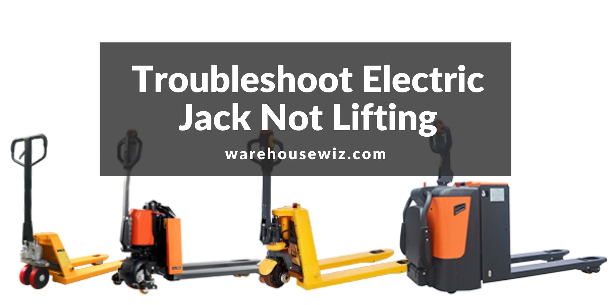 Troubleshoot an Electric Pallet Jack Not Lifting