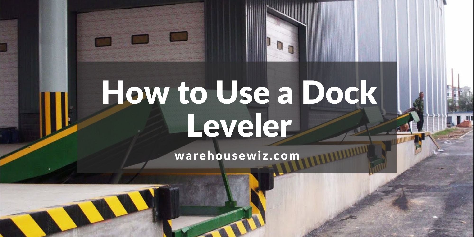 Lock Leveler How to Use a Dock Leveler - Guide For Every Type