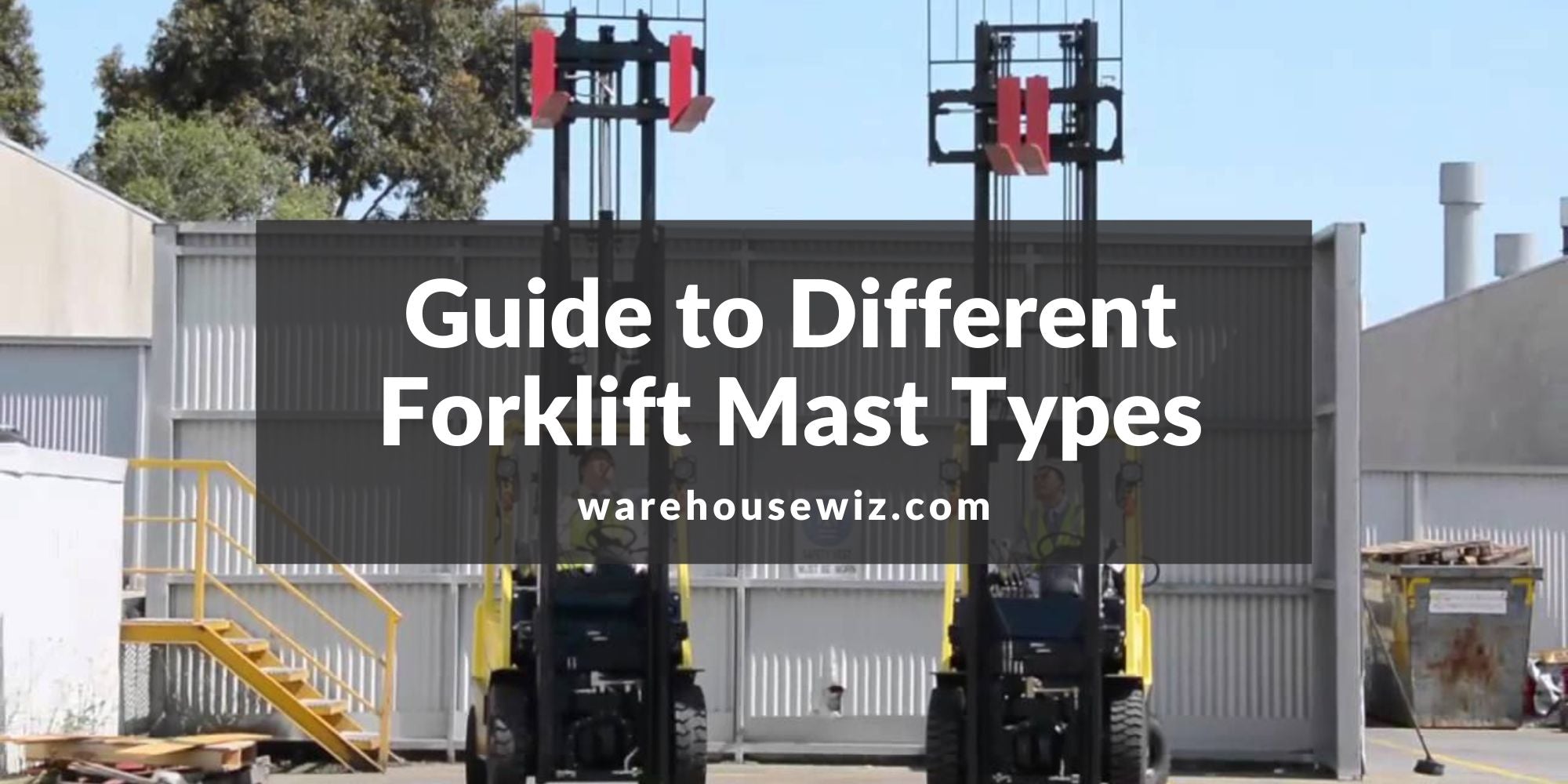 Guide to Different Forklift Mast Types