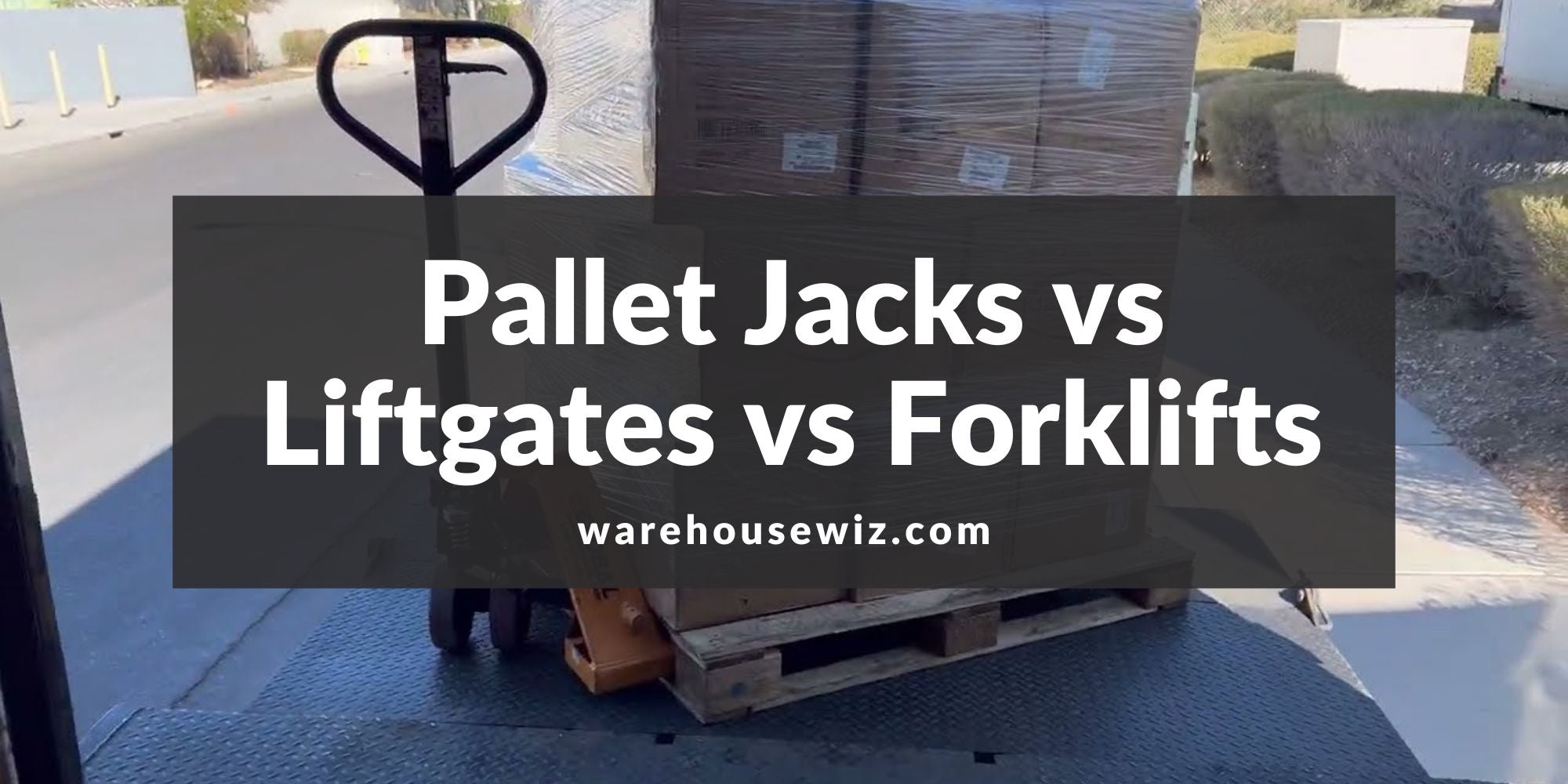 Pallet Jack vs Liftgate vs Forklift Explained [With Images]